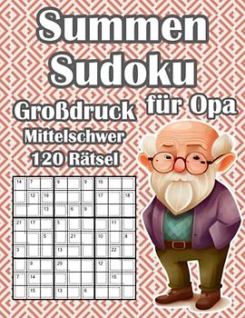 Opas Sudoku Buch in Großer Schrift: Killer Sudoku Rätselheft mit 120 Mittelschweren Rätseln für Rentner