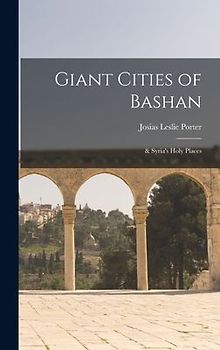 Giant Cities of Bashan; & Syria's Holy Places