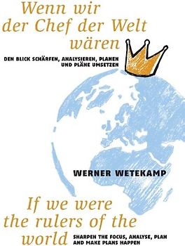 Wenn wir der Chef der Welt wären