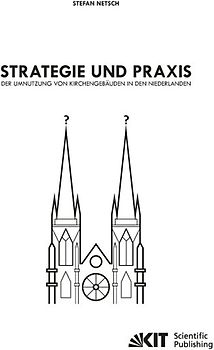 Strategie und Praxis der Umnutzung von Kirchengebäuden in den Niederlanden