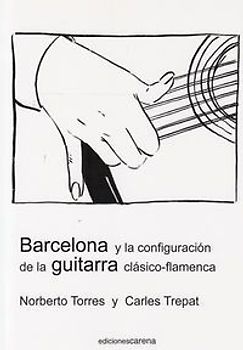 Barcelona y la configuración de la guitarra clásico-flamenca : guitarra clásica y guitarra flamenca en Barcelona en el siglo XIX : intercambios y préstamos