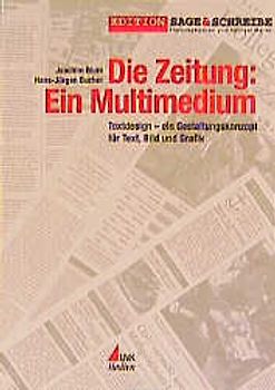 Die Zeitung: Ein Multimedium. Textdesign - ein Gestaltungskonzept für Text, Bild und Grafik
