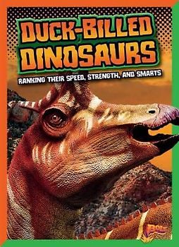 Duck-Billed Dinosaurs: Ranking Their Speed, Strength, and Smarts