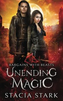 Unending Magic: A Paranormal Urban Fantasy Romance (Bargains with Beasts, Band 3)