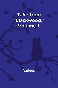 Tales from "Blackwood," Volume 1