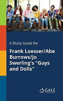 A Study Guide for Frank Loesser/Abe Burrows/Jo Swerling's "Guys and Dolls"