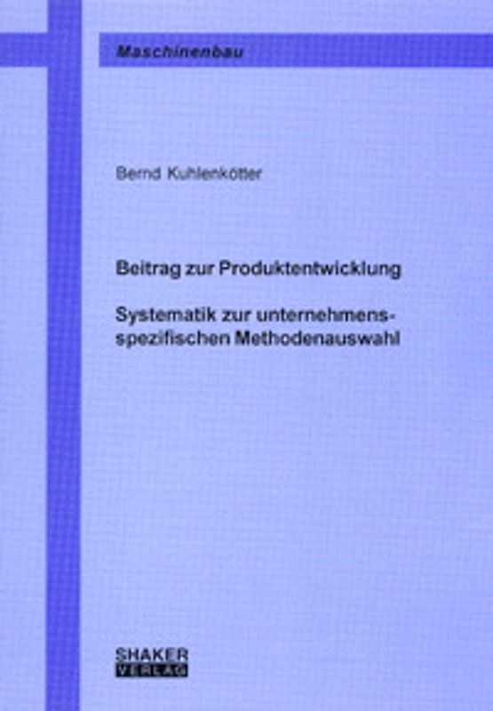 Beitrag zur Produktentwicklung - Systematik zur unternehmensspezifischen Methodenauswahl