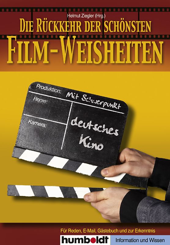Die Rückkehr der schönsten Film-Weisheiten. 250 kluge, wahre und lustige Kino-Zitate, für Reden, E-Mails, Gästebuch und zur Erkenntnis