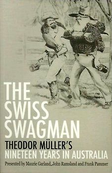 The Swiss Swagman: Theodor Müller's Nineteen Years in Australia