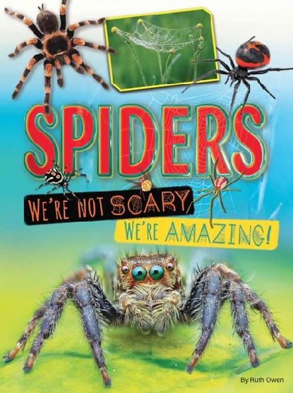 Spiders: We're Not Scary, We're Amazing!