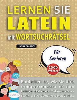 LERNEN SIE LATEIN MIT WORTSUCHRÄTSEL FÜR SENIOREN - Entdecken Sie, Wie Sie Ihre Fremdsprachenkenntnisse Mit Einem Lustigen Vokabeltrainer Verbessern Können - Finden Sie 2000 Wörter Um Zuhause Zu Üben