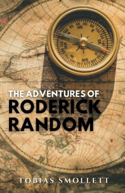 The Adventures of Roderick Random: The Original Classic British Literature Book (Annotated)