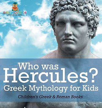 Who was Hercules? Greek Mythology for Kids | Children's Greek & Roman Books