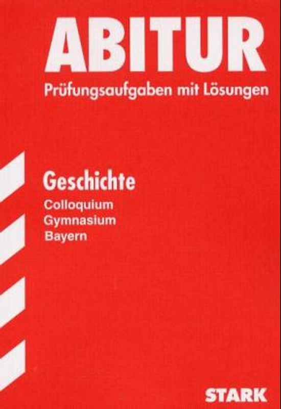 STARK Abitur-Prüfungen Geschichte - Kolloquium Gymnasium Bayern