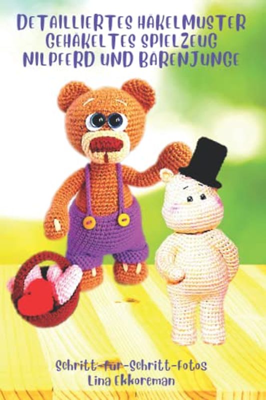 Detailliertes Häkelmuster Gehäkeltes Spielzeug Nilpferd und Bärenjunge: Schritt für Schritt Farbfotos