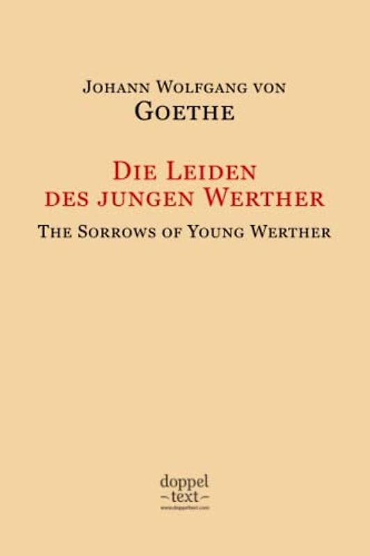 Die Leiden des jungen Werther / The Sorrows of Young Werther – Bilingual German-English Edition / zweisprachig Deutsch-Englisch