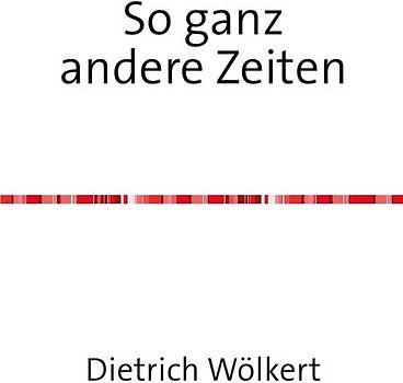 So ganz andere Zeiten