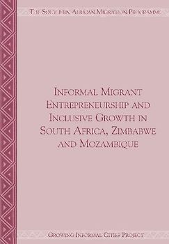 Informal Migrant Entrepreneurship and Inclusive Growth in South Africa, Zimbabwe and Mozambique