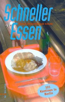 Schneller Essen. 101 Berliner Kantinen