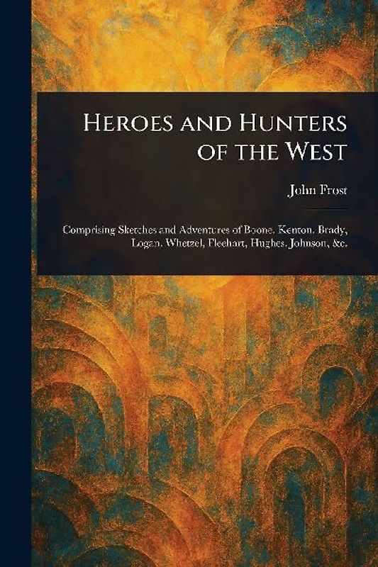 Heroes and Hunters of the West