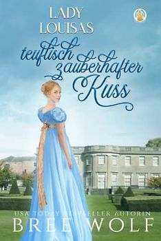 Lady Louisas teuflisch zauberhafter Kuss (Die verliebten Whickertons, Band 1)