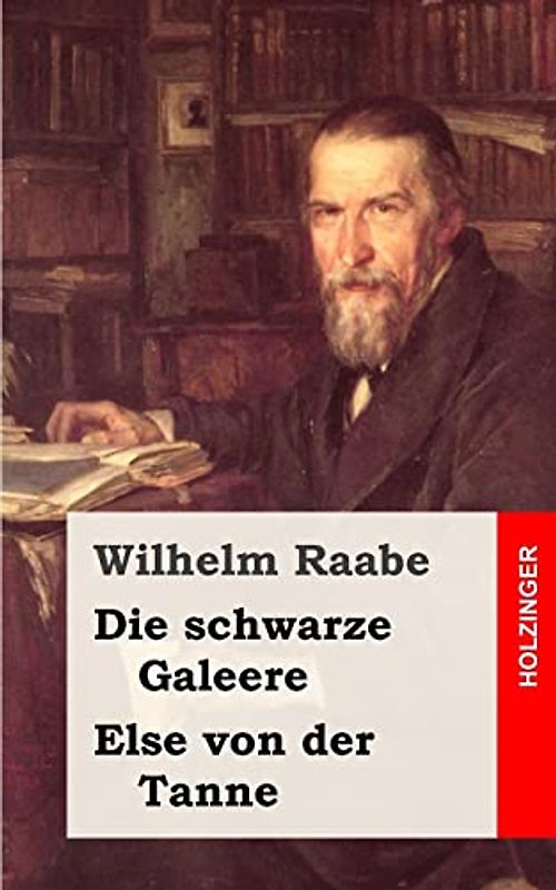 Die schwarze Galeere / Else von der Tanne - Raabe, Wilhelm