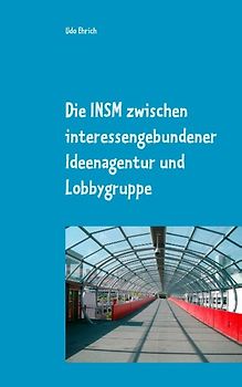 Die INSM zwischen interessengebundener Ideenagentur und Lobbygruppe