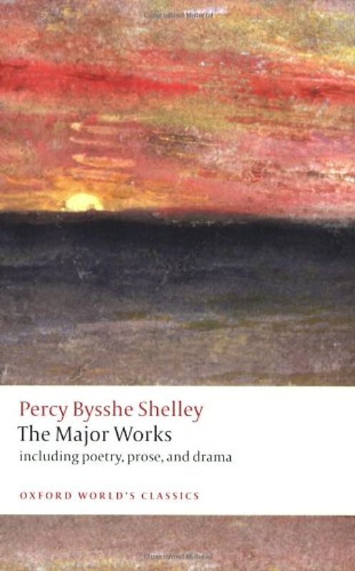 The Major Works (Oxford World's Classics) - Percy Bysshe Shelley