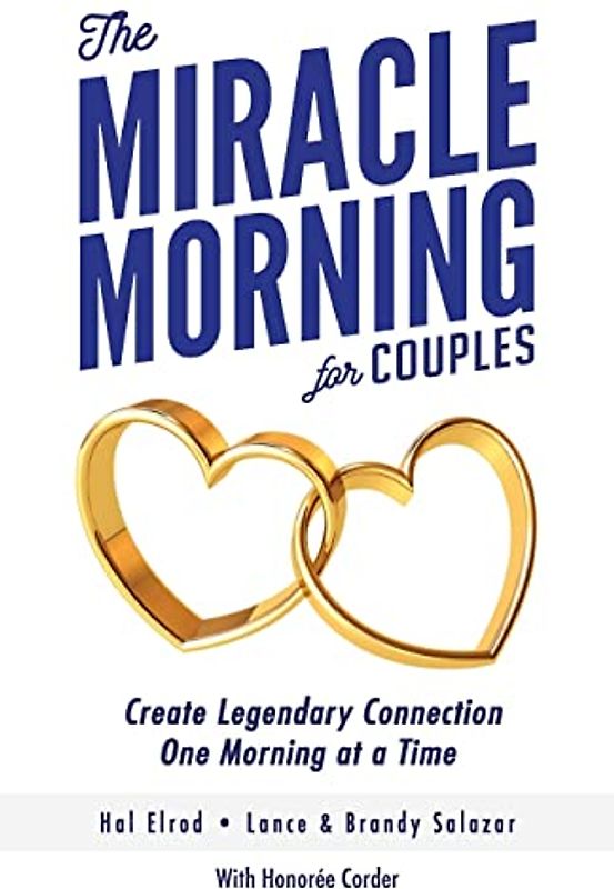 The Miracle Morning for Couples: Create Legendary Connections One Morning at a Time