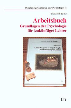 Arbeitsbuch: Grundlagen der Psychologie für (zukünftige) Lehrer