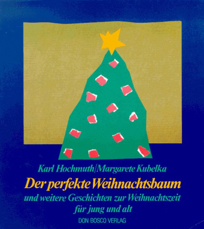 Der perfekte Weihnachtsbaum. Und weitere Geschichten zur Weihnachtszeit für jung und alt