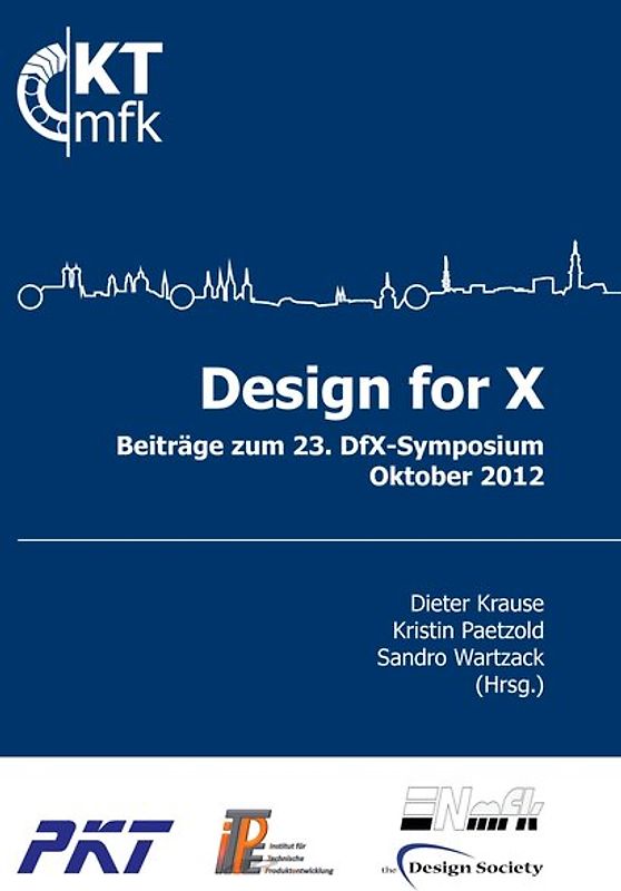 Design for X. Beiträge zum 23. DfX-Symposium Oktober 2012