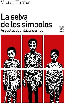 La selva de los símbolos : aspectos del ritual ndembu