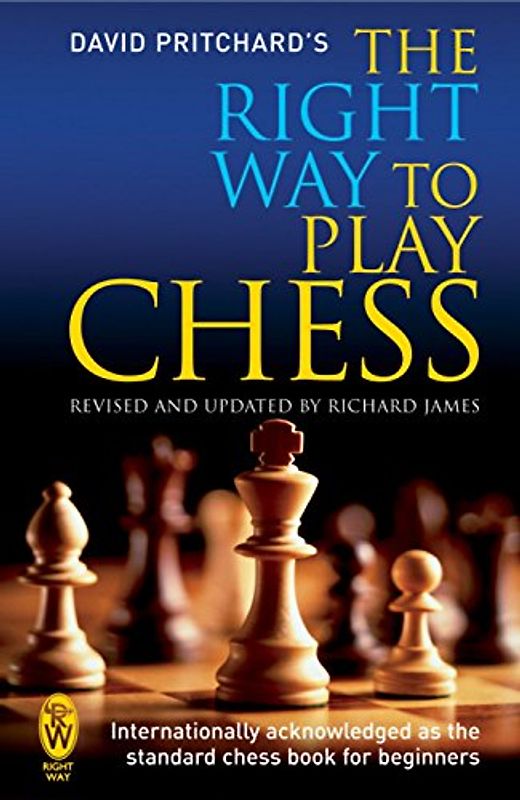 Right Way to Play Chess - Pritchard, David
