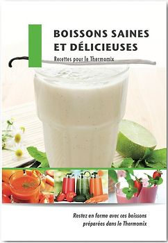 Boissons saines et délicieuses Recettes pour le Thermomix