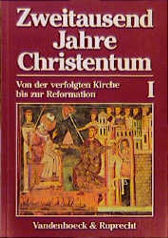 Zweitausend Jahre Christentum. Von der verfolgten Kirche bis zur Reformation