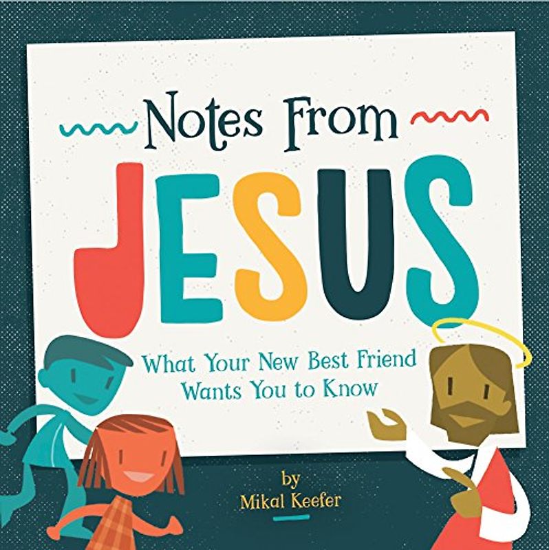 Notes from Jesus: What Your New Best Friend Wants You to Know