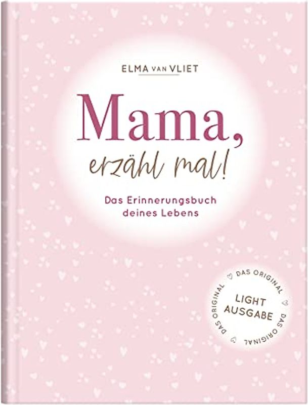 Mama, erzähl mal!: Weil du besonders bist. Das Original. Das persönliche Ausfüllbuch und Erinnerungsalbum für die Lebensgeschichte deiner Mama