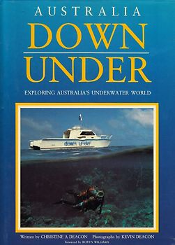 Australia down under: Exploring Australia's Underwater World - Christine A. Deacon [Hardcover]