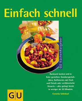 Einfach schnell. Ruckzuck kochen und in Ruhe geniessen: Ob Gemüsespezialitäten, raffiniertes mit Fisch und Fleisch oder verführerische Desserts - alles gelingt in weniger als 30 Minuten