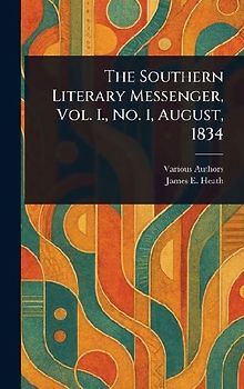 The Southern Literary Messenger, Vol. I., No. 1, August, 1834