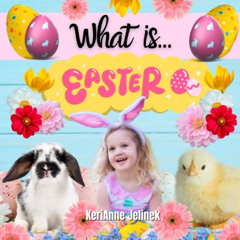 What is Easter? - Learn about Easter, Origins of Easter, History of Easter, Easter for Kids, Easter Toddler Books, Easter Fun, Easter Kids Book: ... for Children (What Holiday is That? Series)