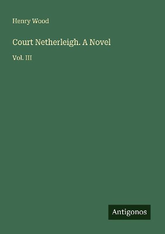 Court Netherleigh. A Novel