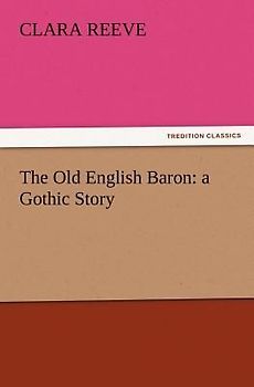The Old English Baron: a Gothic Story