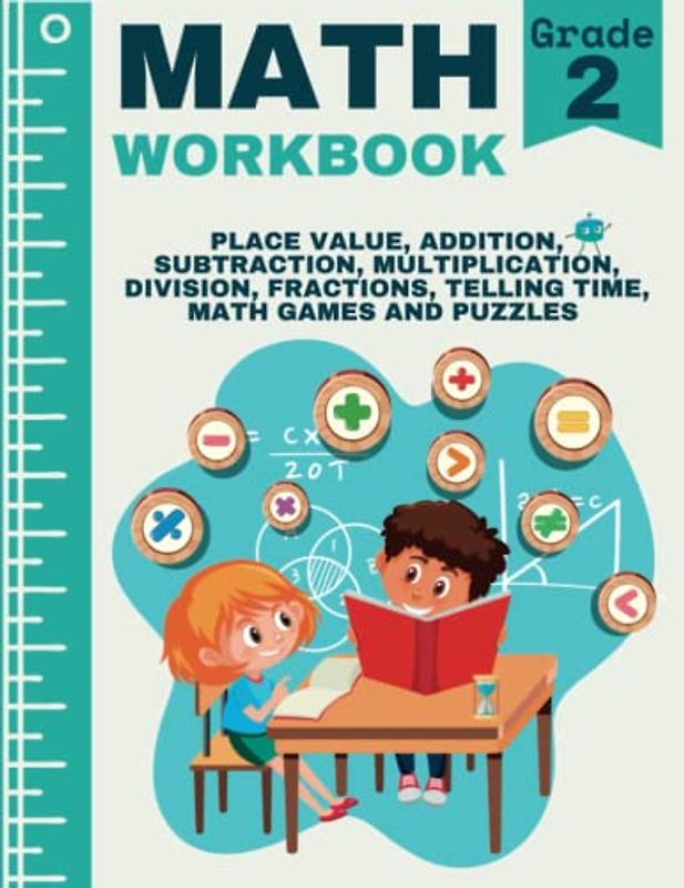 Math Workbook Grade 2: 2nd Grade Addition, Subtraction, Place Value, Beginning Multiplication, Division, Fraction, Telling Time and Words of Encouragement for Kids