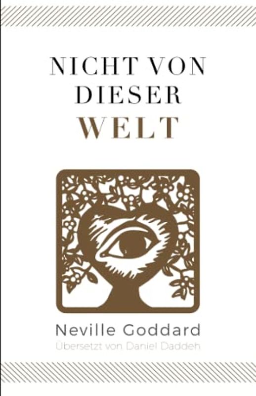 Nicht von dieser Welt: Neville Goddard (Fünftes Buch) (Neville Goddard - Die 10 Bücher, Band 5)
