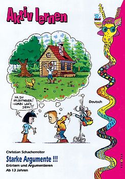 Starke Argumente!!!. Erörtern und Argumentieren ab 13 Jahren