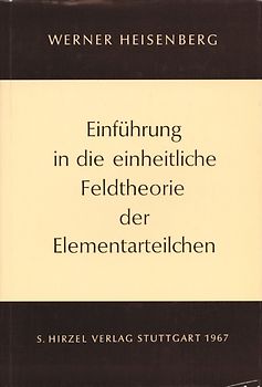 Einführung in die einheitliche Feldtheorie der Elementarteilchen