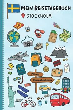 Reisetagebuch für Kinder Stockholm: Schweden Urlaubstagebuch zum Ausfüllen,Eintragen,Malen,Einkleben für Ferien & Urlaub A5, Aktivitätsbuch & Tagebuch ... Kinder Buch für Reise & unterwegs