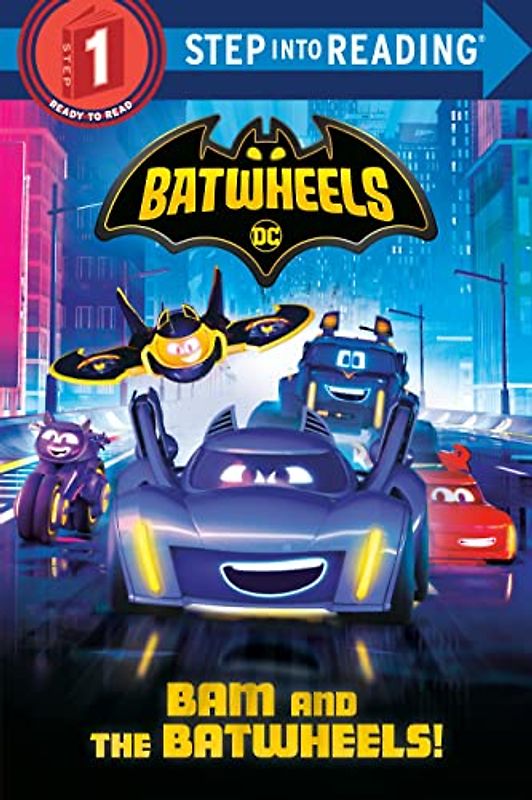 Bam and the Batwheels! (Dc Batman: Batwheels: Step into Reading, Step 1)